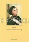 Zita - důvěrný portrét císařovny