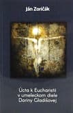 Úcta k Eucharistii v umeleckom diele Dariny Gladišovej