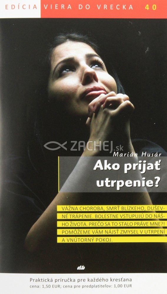 Ako prijať utrpenie? - 40/2014 | Marián Husár | 1,46 € - obrázok Ako prijať utrpenie? - 40/2014
