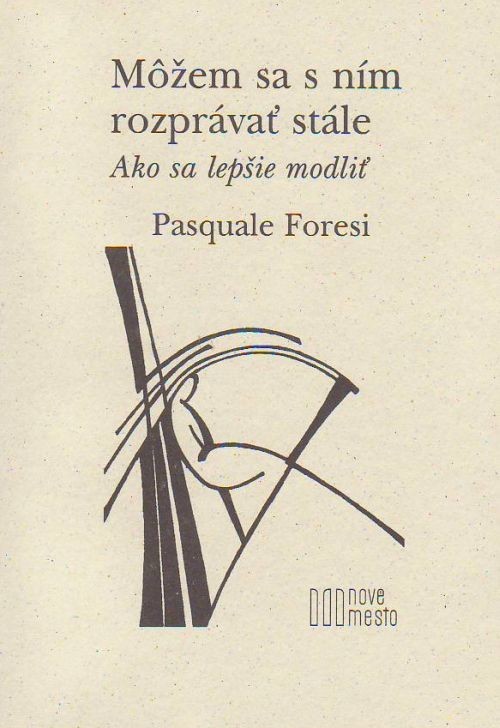 Môžem sa s ním rozprávať stále - Ako sa lepšie modliť | Pasquale Foresi | 1,07 € - obrázok Môžem sa s ním rozprávať stále - Ako sa lepšie modliť