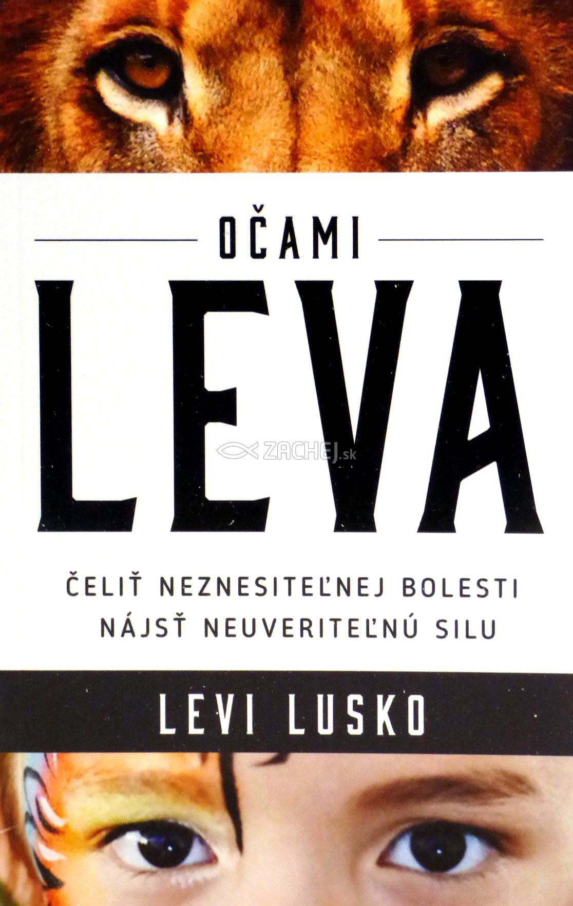 Očami leva - Čeliť neznesiteľnej bolesti. Nájsť neuveriteľnú silu. | Levi Lusko | 7,28 € - obrázok Očami leva - Čeliť neznesiteľnej bolesti. Nájsť neuveriteľnú silu.