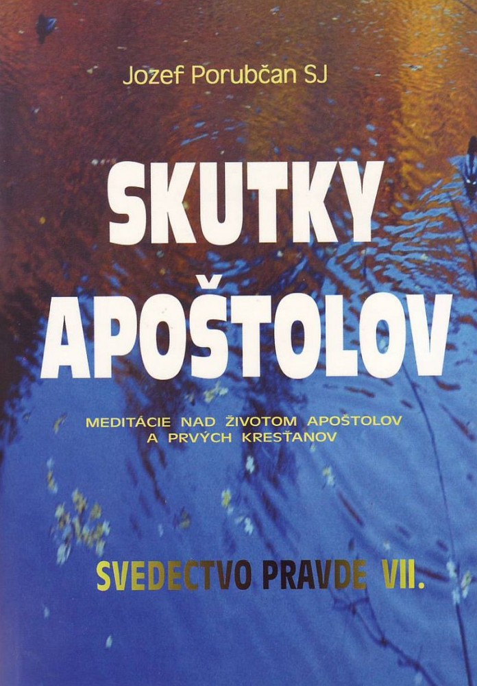 Skutky apoštolov - Svedectvo pravde VII. | Jozef Porubčan | 2,39 € - obrázok Skutky apoštolov - Svedectvo pravde VII.