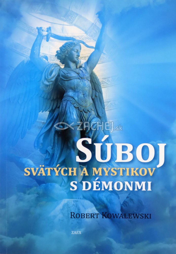 Súboj svätých a mystikov s démonmi - Ohromujúce svedectvá svätých a mystikov v konfrontácii so zlými duchmi | Robert Kowalewski | 3,20 € - obrázok Súboj svätých a mystikov s démonmi - Ohromujúce svedectvá svätých a mystikov v konfrontácii so zlými duchmi