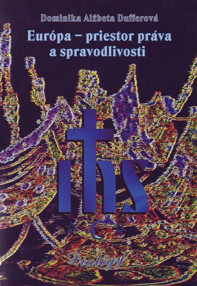 Európa - priestor práva a spravodlivosti | Dominika Alžbeta Dufferová | 2,86 € - obrázok Európa - priestor práva a spravodlivosti