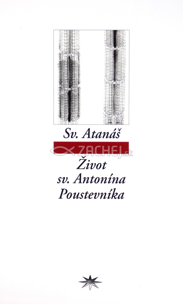 Život sv. Antonína Poustevníka | Sv. Atanáš | 4,37 € - obrázok Život sv. Antonína Poustevníka