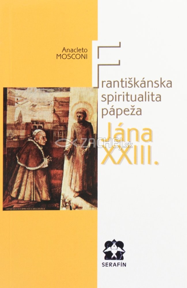 Františkánska spiritualita pápeža Jána XXIII. | Anacleto Mosconi | 0,32 € - obrázok Františkánska spiritualita pápeža Jána XXIII.