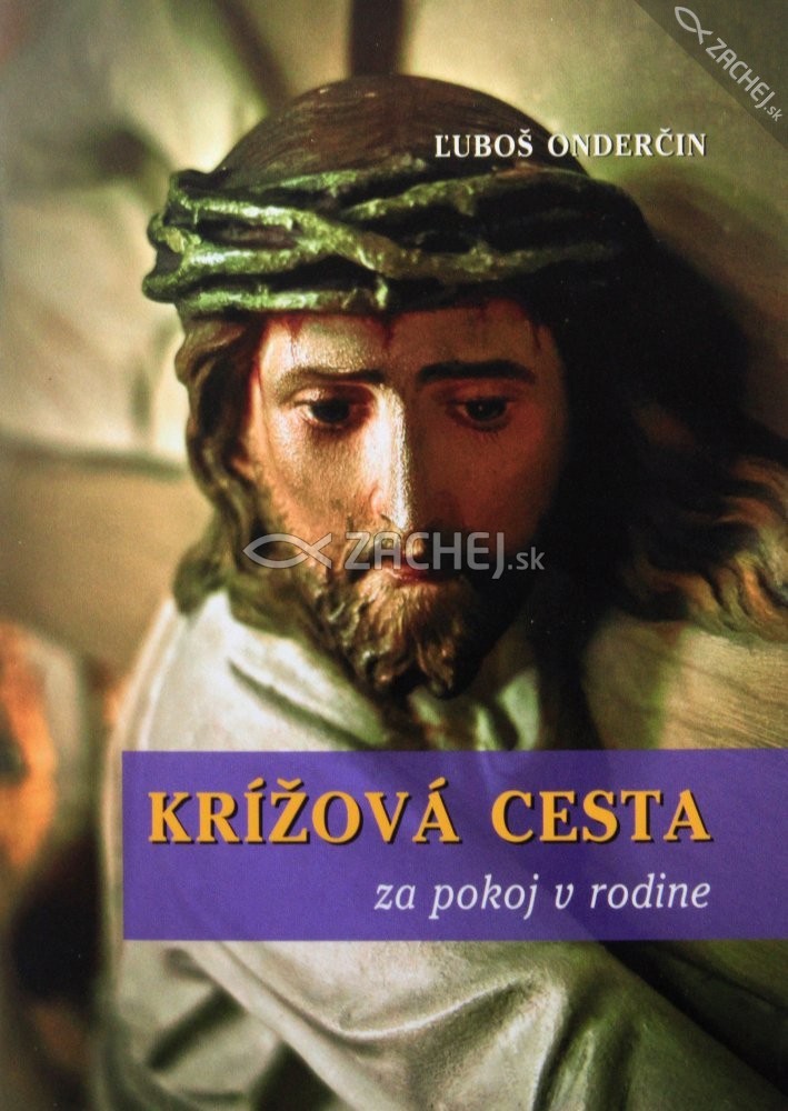 Krížová cesta za pokoj v rodine | Ľuboš Onderčin | 1,75 € - obrázok Krížová cesta za pokoj v rodine
