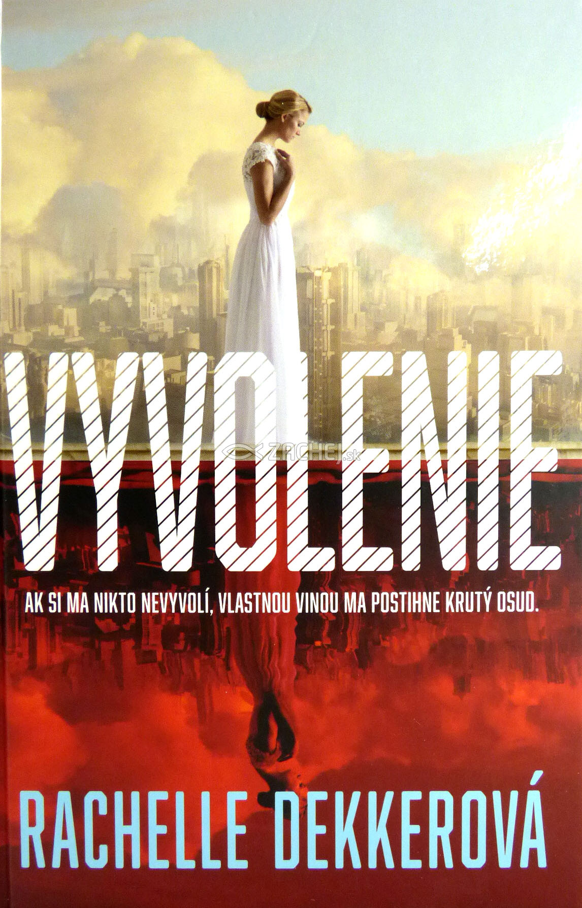 Vyvolenie - Ak si ma nikto nevyvolí, vlastnou vinou ma postihne krutý osud | Rachelle Dekkerová | 11,54 € - obrázok Vyvolenie - Ak si ma nikto nevyvolí, vlastnou vinou ma postihne krutý osud