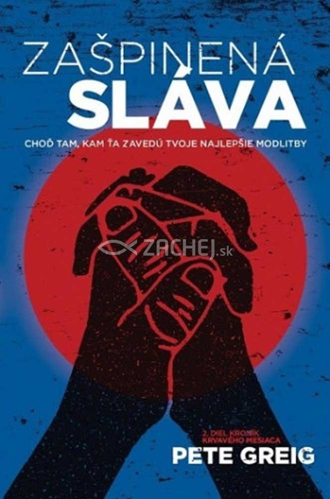 Zašpinená sláva - Ohromujúce príbehy o vypočutých modlitbách z hraničných území moderného kresťanstva | Pete Greig | 10,57 € - obrázok Zašpinená sláva - Ohromujúce príbehy o vypočutých modlitbách z hraničných území moderného kresťanstva