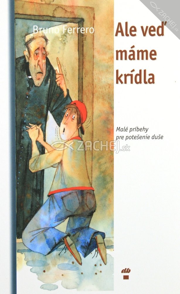 Ale veď máme krídla - Malé príbehy pre potešenie duše | Bruno Ferrero | 3,78 € - obrázok Ale veď máme krídla - Malé príbehy pre potešenie duše