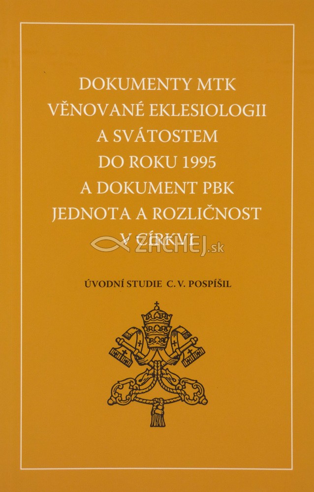 Dokumenty Mezinárodní teologické komise věnované eklesiologii a svátostem do roku 1995 a dokument Papežské biblické komise Jedno - Úvodní studie Ctirad Václav Pospíšil | 10,38 € - obrázok Dokumenty Mezinárodní teologické komise věnované eklesiologii a svátostem do roku 1995 a dokument Papežské biblické komise Jedno - Úvodní studie Ctirad Václav Pospíšil