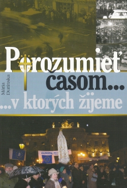Porozumieť časom, v ktorých žijeme (+CD) - Bratislavský Veľký piatok | Mária Durínska | 5,82 € - obrázok Porozumieť časom, v ktorých žijeme (+CD) - Bratislavský Veľký piatok