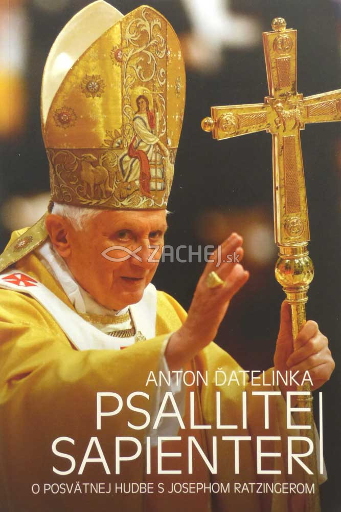 Psallite sapienter - O posvätnej hudbe s Josephom Ratzingerom | Anton Ďatelinka | 8,25 € - obrázok Psallite sapienter - O posvätnej hudbe s Josephom Ratzingerom