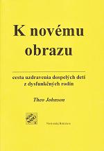 K novému obrazu - Cesta uzdravenia dospelých detí z dysfunkčných rodín | Theo Johnson | 2,54 € - obrázok K novému obrazu - Cesta uzdravenia dospelých detí z dysfunkčných rodín