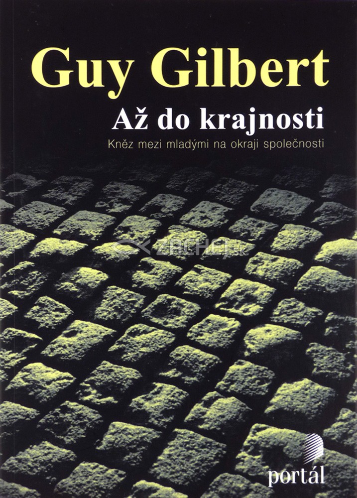Až do krajnosti - Kněz mezi mladými na okraji společnosti | Guy Gilbert | 11,68 € - obrázok Až do krajnosti - Kněz mezi mladými na okraji společnosti