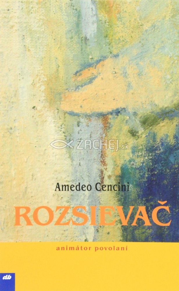 Rozsievač - Animátor povolaní | Amadeo Cencini | 1,84 € - obrázok Rozsievač - Animátor povolaní