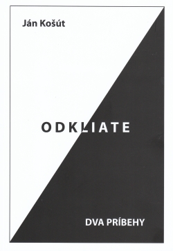 Odkliate - Dva príbehy | Ján Košút | 3,88 € - obrázok Odkliate - Dva príbehy