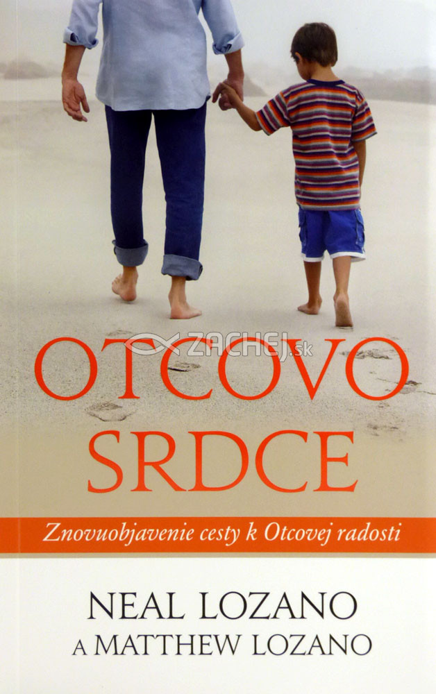 Otcovo srdce - Znovuobjavenie cesty k Otcovej radosti | Neal Lozano Matthew Lozano | 7,76 € - obrázok Otcovo srdce - Znovuobjavenie cesty k Otcovej radosti