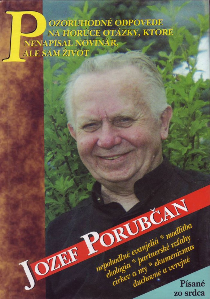 Jozef Porubčan odpovedá - Pozoruhodné odpovede na horúce otázky, ktoré nenapísal novinár, ale sám život. | 4,83 € - obrázok Jozef Porubčan odpovedá - Pozoruhodné odpovede na horúce otázky, ktoré nenapísal novinár, ale sám život.