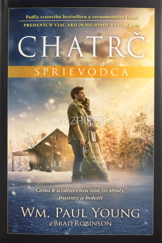 Chatrč - sprievodca - Cesta k uzdraveniu rán zo straty, traumy a bolesti | WM. Paul Young | 11,54 € - obrázok Chatrč - sprievodca - Cesta k uzdraveniu rán zo straty, traumy a bolesti
