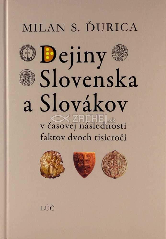 Dejiny Slovenska a Slovákov v časovej následnosti faktov dvoch tisícročí | Milan S. Ďurica | 19,40 € - obrázok Dejiny Slovenska a Slovákov v časovej následnosti faktov dvoch tisícročí