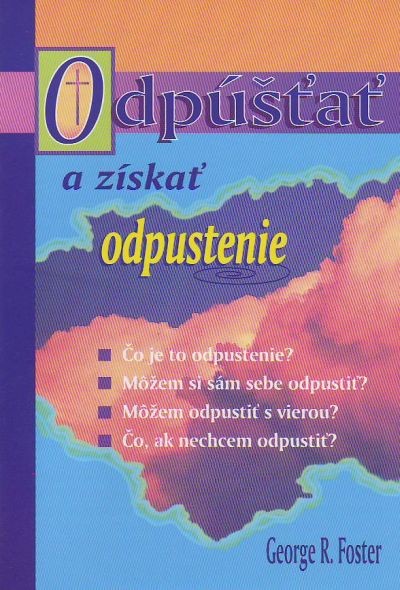 Odpúšťať a získať odpustenie | George R. Foster | 0,64 € - obrázok Odpúšťať a získať odpustenie