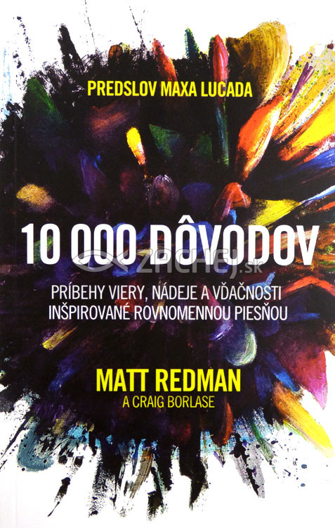 10 000 dôvodov - Príbehy viery, nádeje a vďačnosti inšpirované rovnomennou piesňou | Matt Redman Craig Borlase | 5,72 € - obrázok 10 000 dôvodov - Príbehy viery, nádeje a vďačnosti inšpirované rovnomennou piesňou