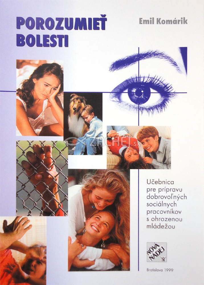 Porozumieť bolesti - Učebnica pre prípravu dobrovoľných sociálnych pracovníkov s ohrozenou mládežou | Emil Komárik | 4,03 € - obrázok Porozumieť bolesti - Učebnica pre prípravu dobrovoľných sociálnych pracovníkov s ohrozenou mládežou