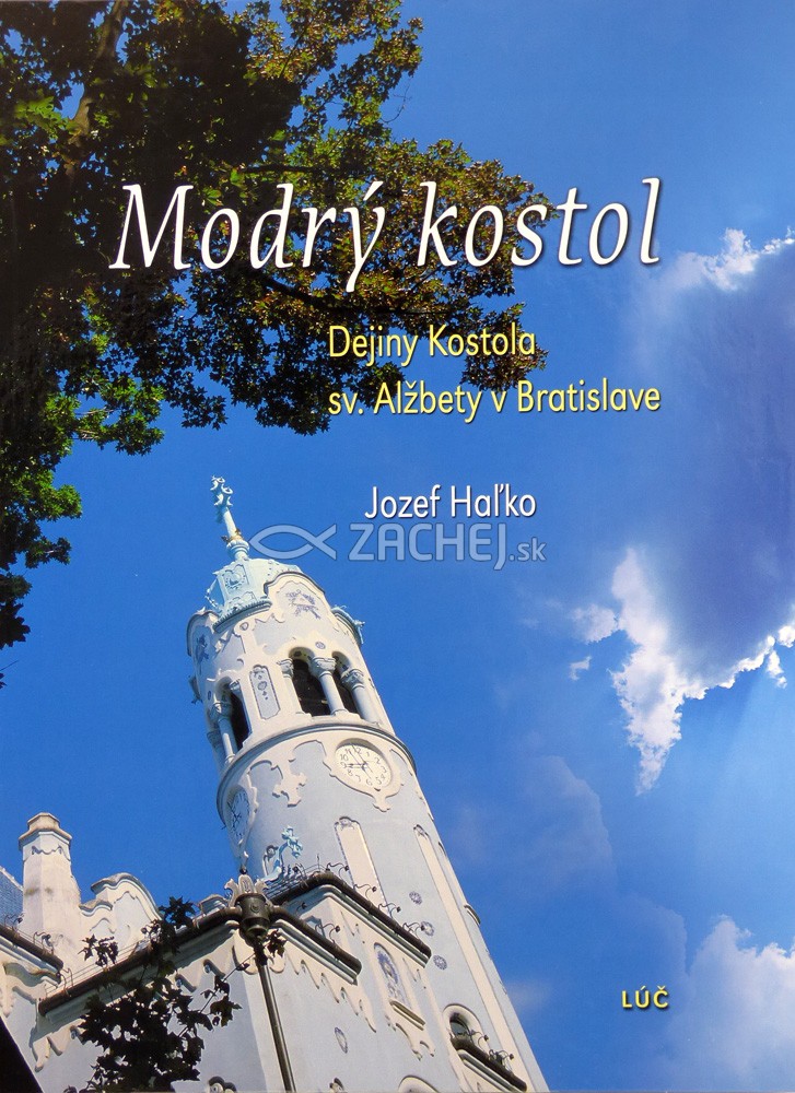 Modrý kostol - Dejiny kostola sv. Alžbety v Bratislave | Jozef Haľko | 10,62 € - obrázok Modrý kostol - Dejiny kostola sv. Alžbety v Bratislave
