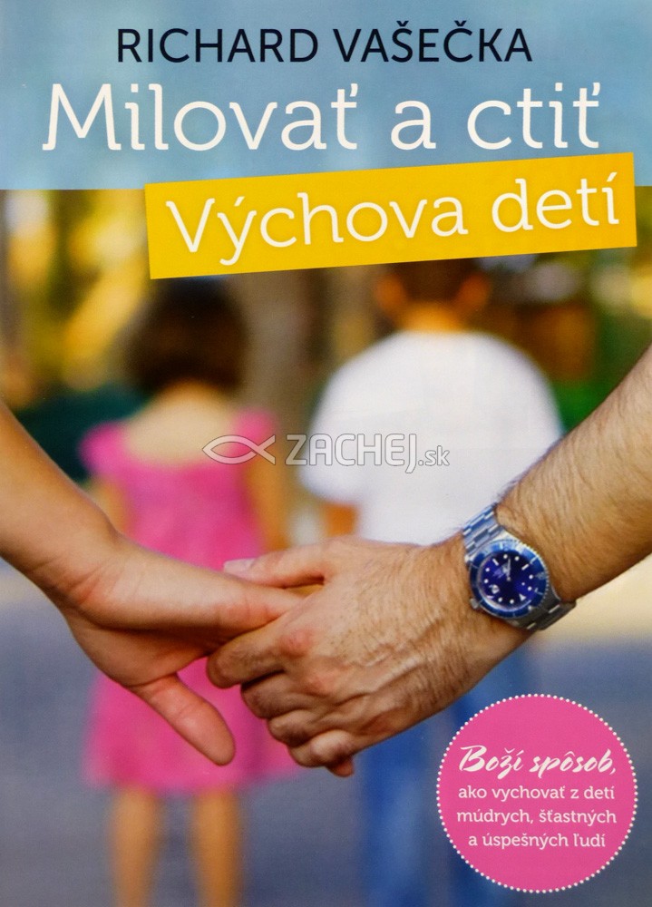 Milovať a ctiť - Výchova detí - Boží spôsob, ako vychovať z detí múdrych, šťastných a úspešných ľudí | Richard Vašečka | 1,46 € - obrázok Milovať a ctiť - Výchova detí - Boží spôsob, ako vychovať z detí múdrych, šťastných a úspešných ľudí