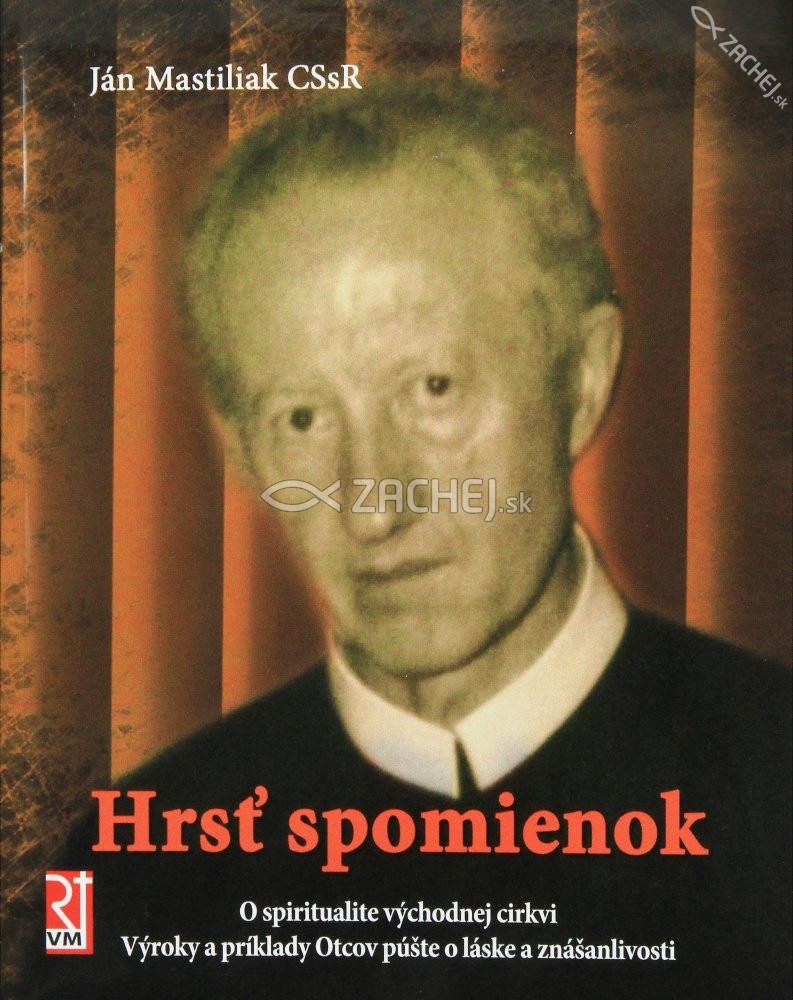 Hrsť spomienok - O spiritualite východnej cirkvi. Výroky a príklady Otcov púšte o láske a znášanlivosti. | Ján Mastiliak CSsR | 2,23 € - obrázok Hrsť spomienok - O spiritualite východnej cirkvi. Výroky a príklady Otcov púšte o láske a znášanlivosti.