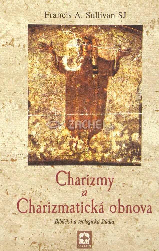 Charizmy a charizmatická obnova - Biblická a teologická štúdia | Francis A. Sullivan | 3,10 € - obrázok Charizmy a charizmatická obnova - Biblická a teologická štúdia