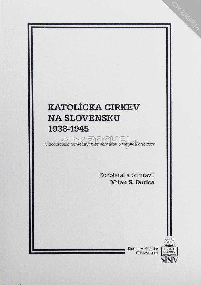 Katolícka Cirkev na Slovensku 1938 - 1945 | Milan S. Ďurica | 3,18 € - obrázok Katolícka Cirkev na Slovensku 1938 - 1945