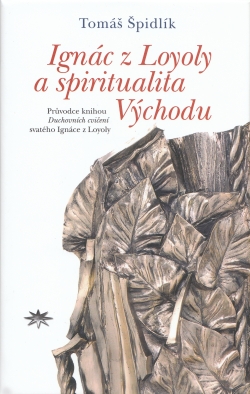 Ignác z Loyoly a spiritualita Východu - Průvodce knihou Duchovních cvičení svatého Ignáce z Loyoly | Tomáš Špidlík | 7,86 € - obrázok Ignác z Loyoly a spiritualita Východu - Průvodce knihou Duchovních cvičení svatého Ignáce z Loyoly