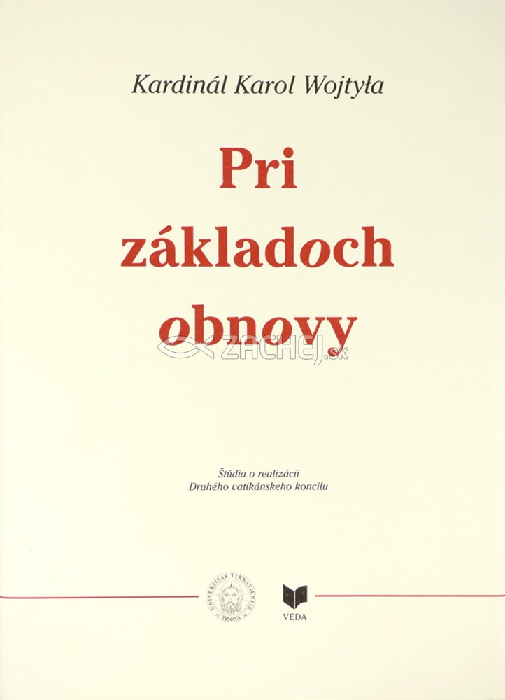 Pri základoch obnovy - Štúdia o realizácii Druhého vatikánskeho koncilu | Ján Pavol II.; Karol Wojtyla | 3,86 € - obrázok Pri základoch obnovy - Štúdia o realizácii Druhého vatikánskeho koncilu