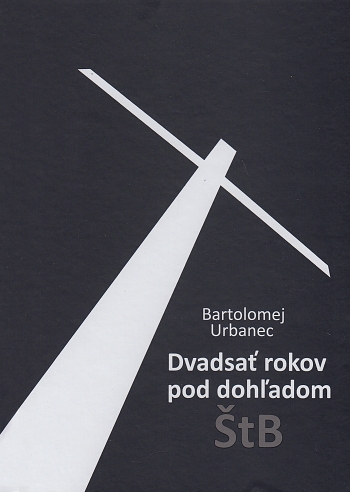 Dvadsať rokov pod dohľadom ŠtB | Bartolomej Urbanec | 13,58 € - obrázok Dvadsať rokov pod dohľadom ŠtB