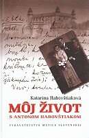 Môj život s Antonom Habovštiakom | Katarína Habovštiaková | 7,71 € - obrázok Môj život s Antonom Habovštiakom