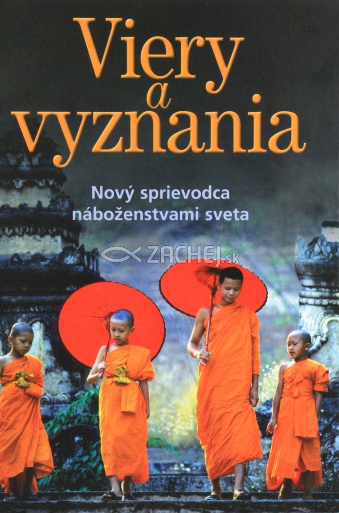 Viery a vyznania - Nový sprievodca náboženstvami sveta | Christopher Partrige | 24,15 € - obrázok Viery a vyznania - Nový sprievodca náboženstvami sveta