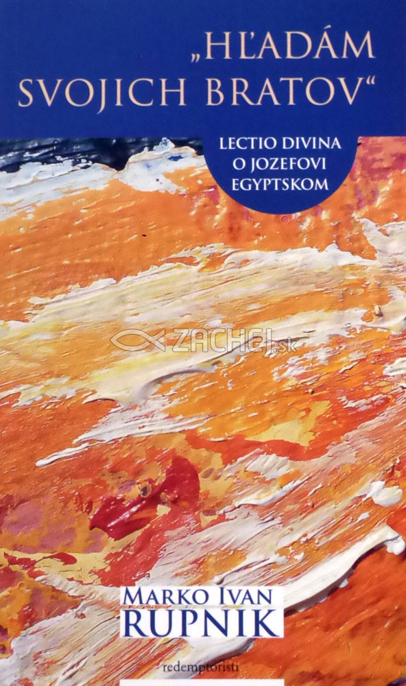 Hľadám svojich bratov - Lectio divina o Jozefovi Egyptskom | Marko Ivan Rupnik | 3,88 € - obrázok Hľadám svojich bratov - Lectio divina o Jozefovi Egyptskom