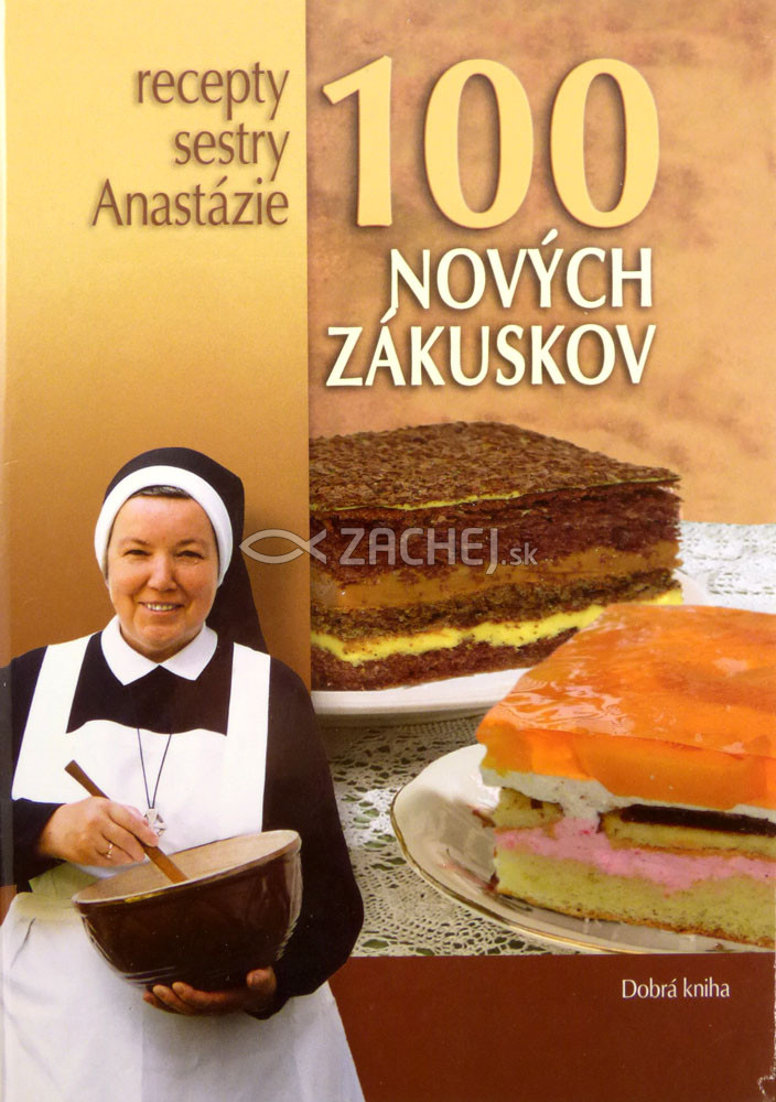 100 nových zákuskov - recepty sestry Anastázie | Anastázia Pustelniková | 7,08 € - obrázok 100 nových zákuskov - recepty sestry Anastázie
