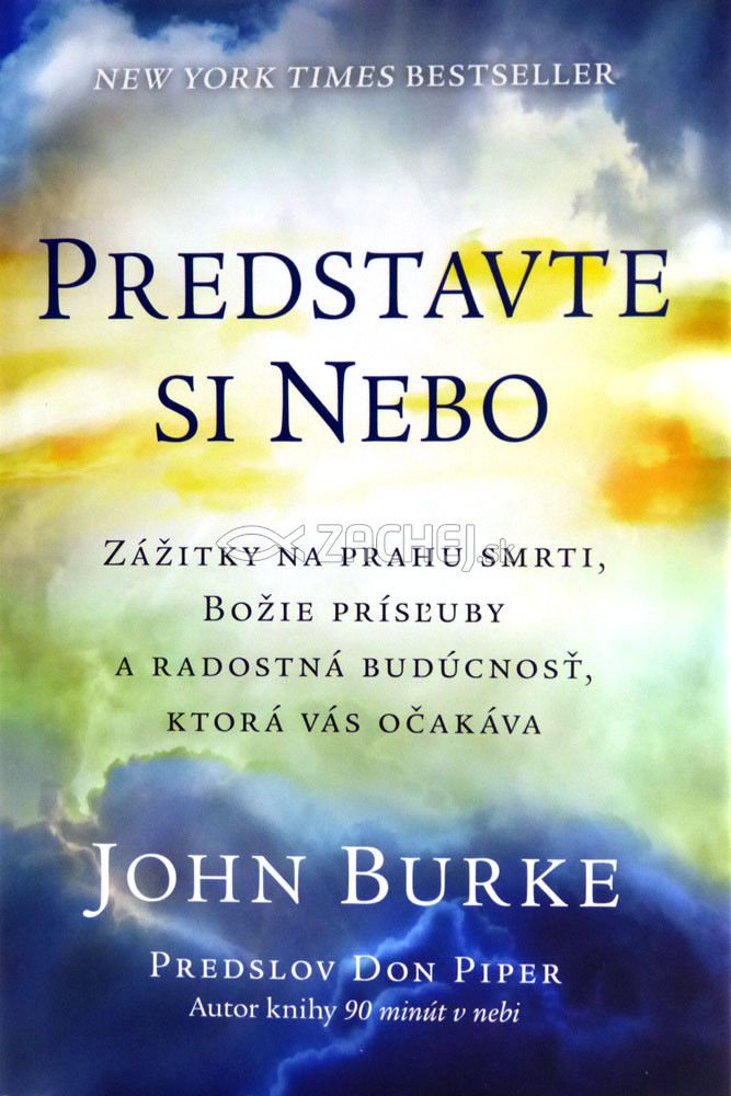 Predstavte si nebo - Zážitky na prahu smrti, Božie prísľuby a radostná budúcnosť, ktorá vás očakáva | John Burke | 11,54 € - obrázok Predstavte si nebo - Zážitky na prahu smrti, Božie prísľuby a radostná budúcnosť, ktorá vás očakáva