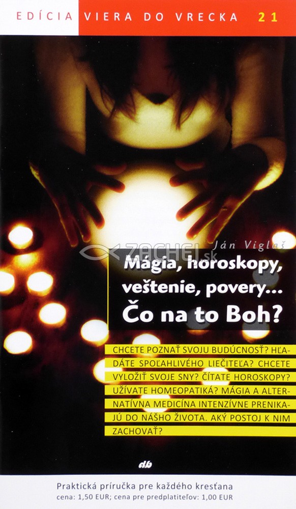 Mágia, horoskopy, veštenie, povery... Čo na to Boh? - 21/2012 | Ján Vigľaš | 1,46 € - obrázok Mágia, horoskopy, veštenie, povery... Čo na to Boh? - 21/2012