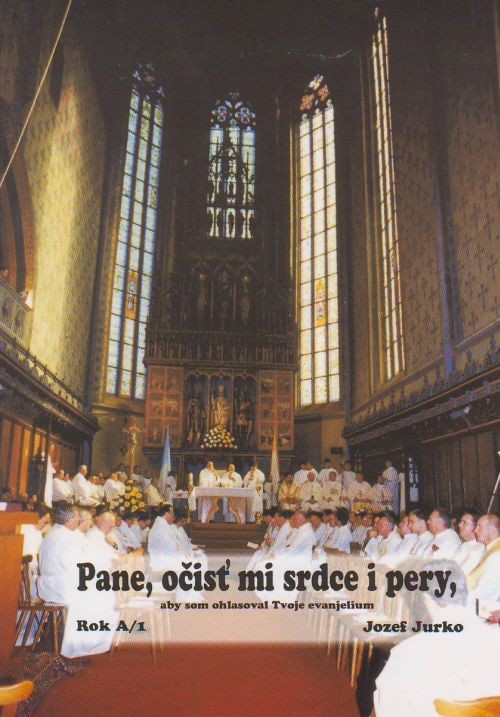 Pane, očisť mi srdce i pery, aby som ohlasoval Tvoje evanjelium - Rok A/1 | Jozef Jurko | 6,28 € - obrázok Pane, očisť mi srdce i pery, aby som ohlasoval Tvoje evanjelium - Rok A/1