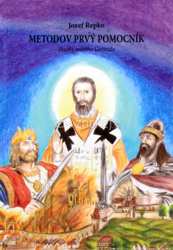 Metodov prvý pomocník - Skutky svätého Gorazda | Jozef Repko | 0,97 € - obrázok Metodov prvý pomocník - Skutky svätého Gorazda