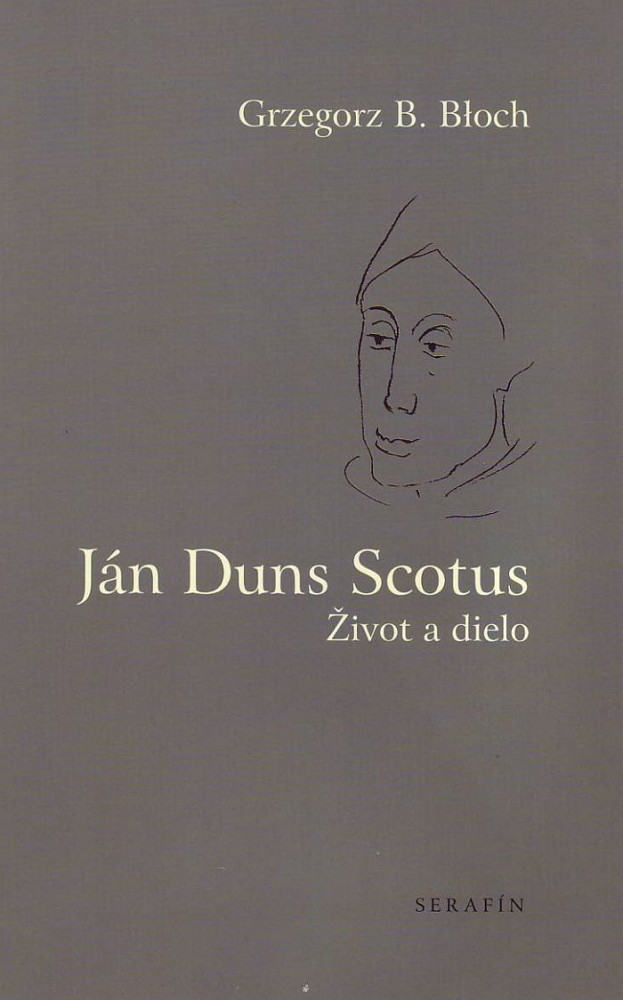 Ján Duns Scotus - Život a dielo | Gregorz B. Błoch | 8,15 € - obrázok Ján Duns Scotus - Život a dielo