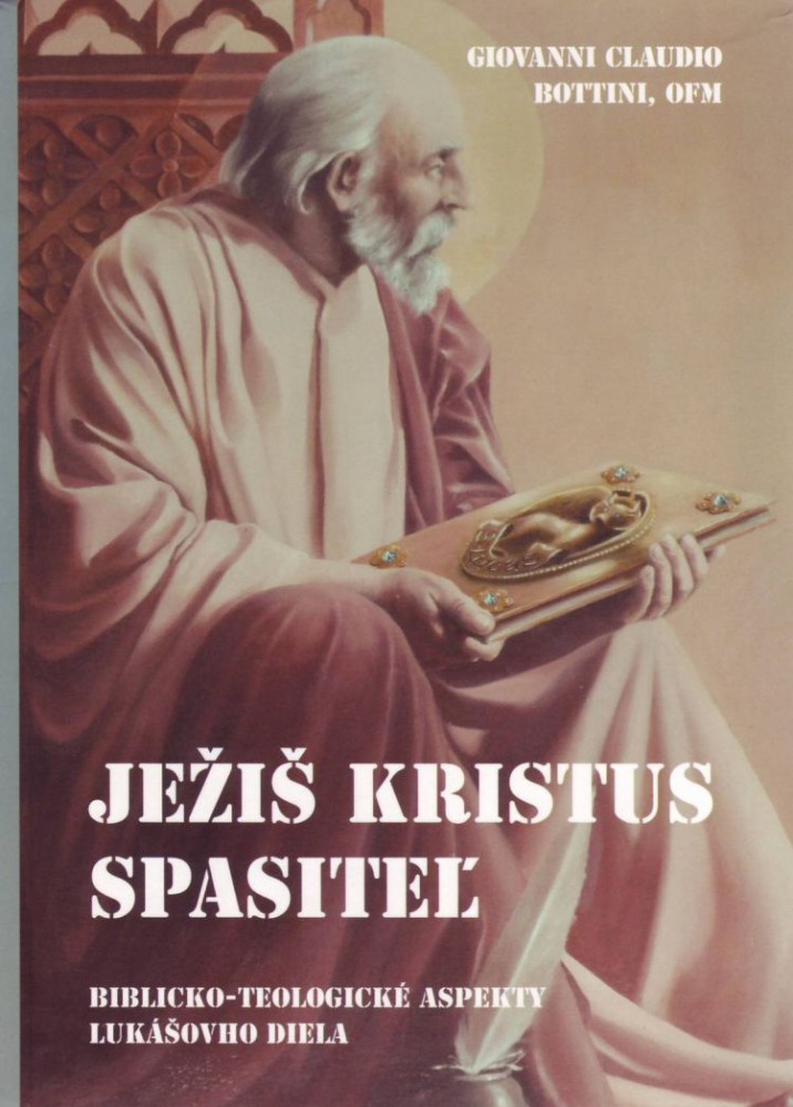 Ježiš Kristus Spasiteľ - Biblicko-teologické aspekty Lukášovho diela | Giovanni Claudio Bottini, OFM | 6,56 € - obrázok Ježiš Kristus Spasiteľ - Biblicko-teologické aspekty Lukášovho diela