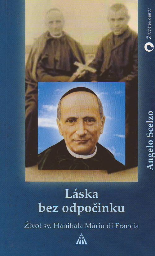 Láska bez odpočinku - Život zakladateľa rogacionistov a Kongregácie dcér Božej horlivosti sv. Hanibala Máriu di Francia | Angelo Scelzo | 3,86 € - obrázok Láska bez odpočinku - Život zakladateľa rogacionistov a Kongregácie dcér Božej horlivosti sv. Hanibala Máriu di Francia