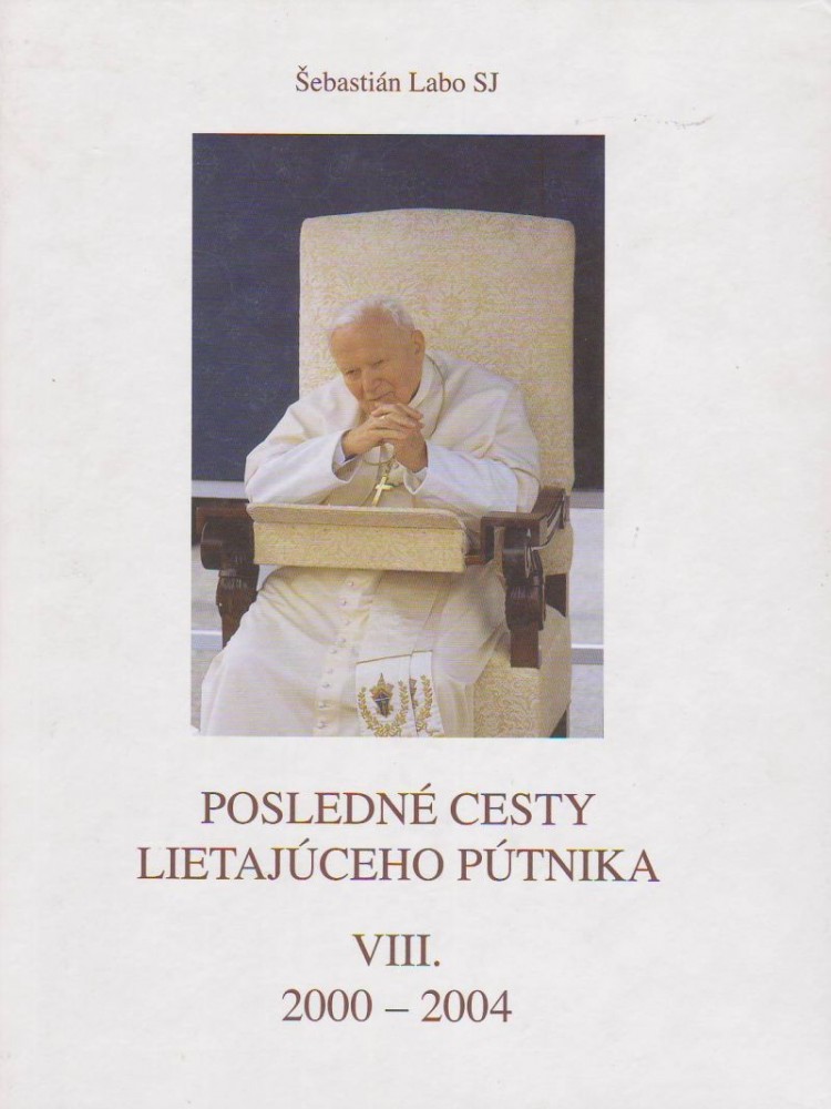 Posledné cesty lietajúceho pútnika VIII. - 2000 - 2004 | Šebastián Labo SJ | 9,70 € - obrázok Posledné cesty lietajúceho pútnika VIII. - 2000 - 2004