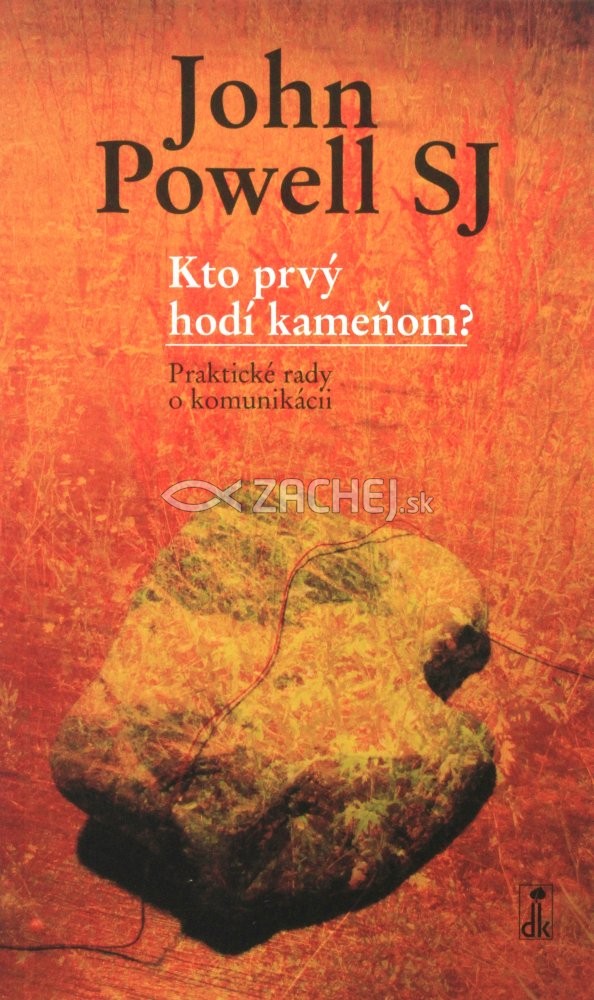 Kto prvý hodí kameňom? - Praktické rady o komunikácii | John Powell | 5,76 € - obrázok Kto prvý hodí kameňom? - Praktické rady o komunikácii