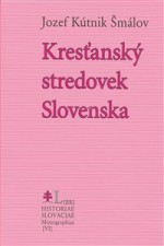 Kresťanský stredovek Slovenska | Jozef Kútnik Šmálov | 7,40 € - obrázok Kresťanský stredovek Slovenska